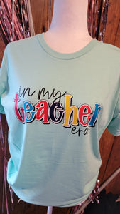 In my teacher era shirt